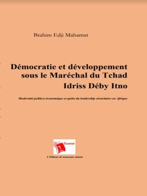 cover image of Démocratie Et Développement Sous Le Maréchal Du Tchad, Idriss Déby Itno